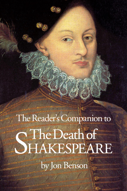 The Reader's Companion to
The Death of
Shakespeare
by Jon Benson